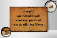 Holzschild Zitat 20x30 cm Man hilft den Menschen nicht,...