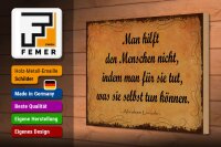 Holzschild Zitat 20x30 cm Man hilft den Menschen nicht, indem man Deko Schild
