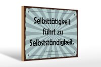 Holzschild Zitat 20x30 cm Selbsttätigkeit führt...