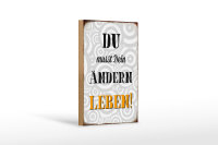 Holzschild Spruch 12x18cm du musst Dein Leben ändern