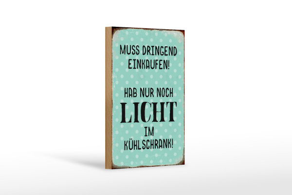 Holzschild Spruch 12x18cm muss dringend einkaufen hab nur