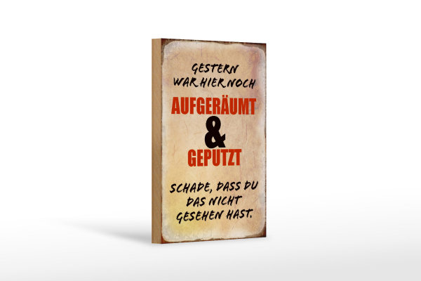 Holzschild Spruch 12x18cm Gestern war hier noch aufgeräumt beige