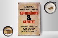Holzschild Spruch 12x18cm Gestern war hier noch aufgeräumt beige