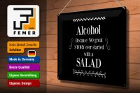 Blechschild Alkohol 30x40 cm Because No great Story ever startet with salad