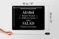 Blechschild Alkohol 30x40 cm Because No great Story ever startet with salad