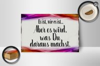Holzschild Spruch 18x12cm Es ist wie es ist aber es wird