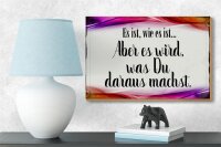 Holzschild Spruch 18x12cm Es ist wie es ist aber es wird