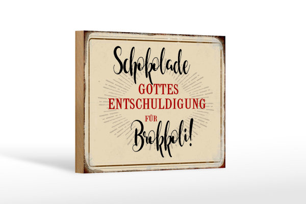 Holzschild Spruch 18x12cm Schokolade Entschuldigung