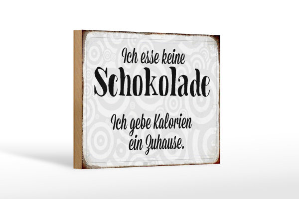 Holzschild Spruch 18x12cm ich esse keine Schokolade