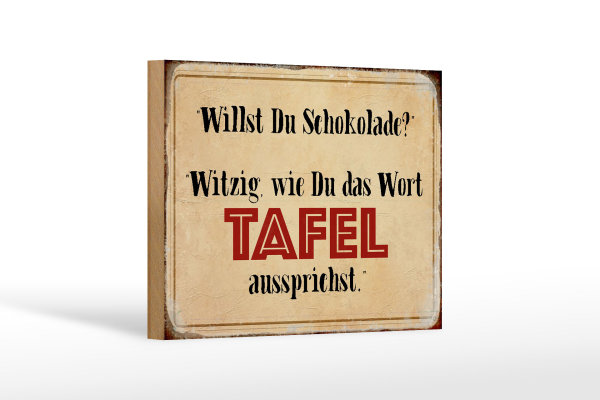 Holzschild Spruch 18x12cm willst du Schokolade witzig