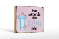Holzschild Spruch 18x12cm man widerspricht Einhorn nicht