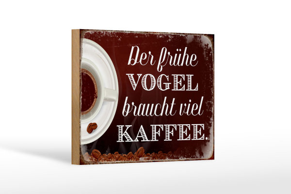 Holzschild Spruch 18x12cm früher Vogel braucht viel Kaffee