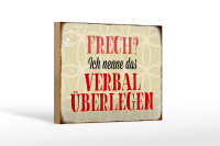 Holzschild Spruch 18x12cm frech nenn das verbal überlegen