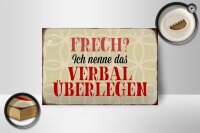 Holzschild Spruch 18x12cm frech nenn das verbal überlegen