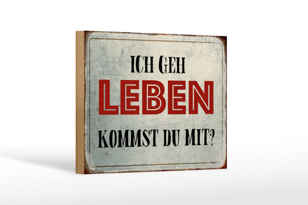 Holzschild Spruch 18x12cm geh leben kommst du mit Retro