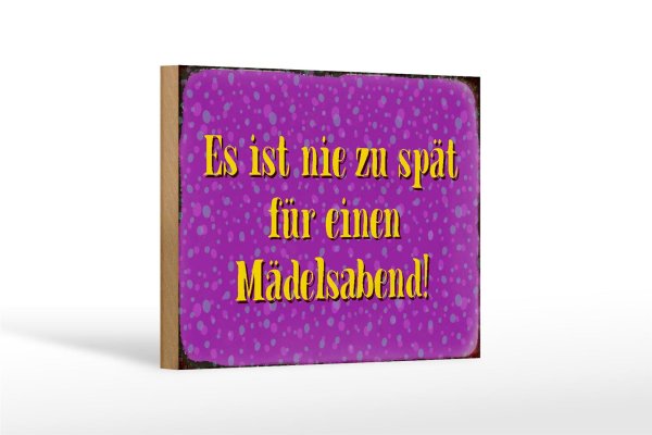 Holzschild Spruch 18x12cm nie zu spät für Mädelsabend