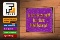 Holzschild Spruch 18x12cm nie zu spät für Mädelsabend