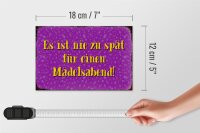 Holzschild Spruch 18x12cm nie zu spät für Mädelsabend