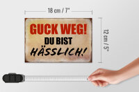 Holzschild Spruch 18x12cm guck weg du bist hässlich