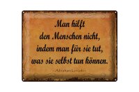 Blechschild Zitat 30x40 cm Man hilft den Menschen nicht,...