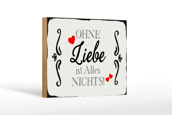 Holzschild Spruch 18x12cm ohne Liebe ist Alles nichts Herz