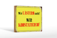 Holzschild Spruch 18x12cm wir lästern nicht...