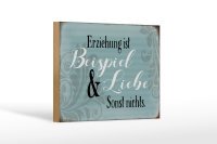 Holzschild Spruch 18x12cm Erziehung ist Beispiel und Liebe