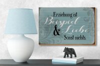 Holzschild Spruch 18x12cm Erziehung ist Beispiel und Liebe