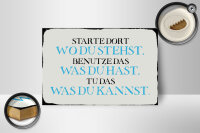 Holzschild Spruch 18x12cm starte dort wo du stehst benutze