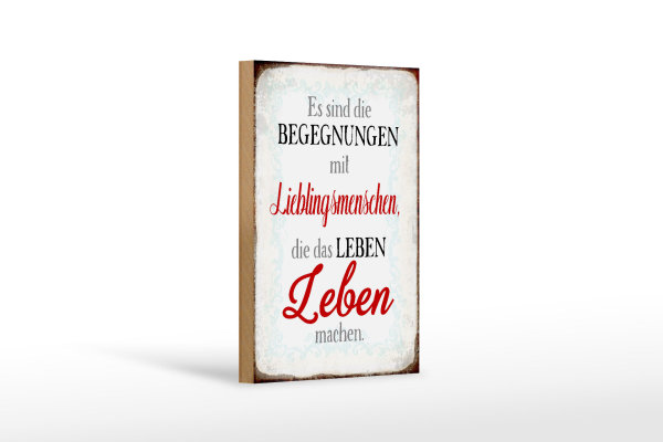 Holzschild Spruch 12x18cm Begegnungen Lieblingsmenschen