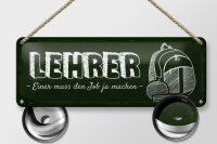 Blechschild Beruf 27x10 cm Lehrer einer muss den Job ja...
