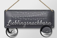Blechschild Hinweis 27x10 cm Lieblingsnachbarn Deko Schild