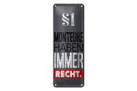 Blechschild Beruf 27x10 cm Monteure haben immer Recht...