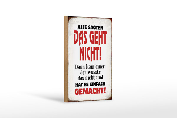 Holzschild Spruch 12x18cm Alle sagten geht nicht Schild