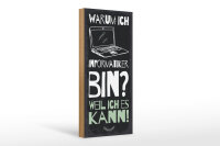 Holzschild Beruf 27x10 cm Warum ich Informatiker bin....