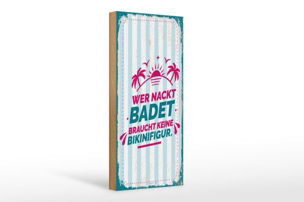 Holzschild Spruch 27x10 cm Wer nackt badet braucht keine Bikinifigur Schild