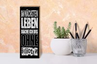 Holzschild Spruch 27x10 cm Im nächsten Leben mach ich das ohne Idioten Schild