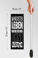 Holzschild Spruch 27x10 cm Im nächsten Leben mach ich das ohne Idioten Schild