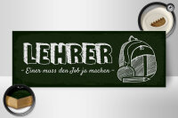 Holzschild Beruf 27x10 cm Lehrer einer muss den Job ja machen Deko Schild