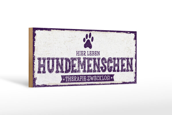 Holzschild Hinweis 27x10 cm Hier leben Hundemenschen Therapie zwecklos Schild