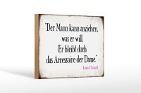 Holzschild Spruch 18x12cm Mann kann anziehen was er will
