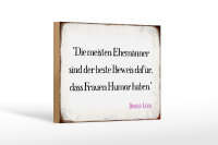 Holzschild Spruch 18x12cm Ehemänner beste Beweis Frauen