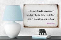 Holzschild Spruch 18x12cm Ehemänner beste Beweis Frauen