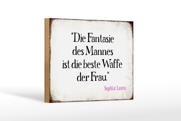 Holzschild Spruch 18x12cm Fantasie des Mannes beste Waffe