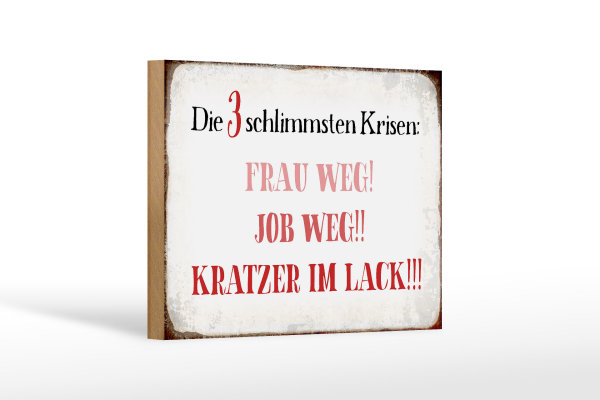 Holzschild Spruch 18x12cm 3 Krisen Frau Job weg Kratzer