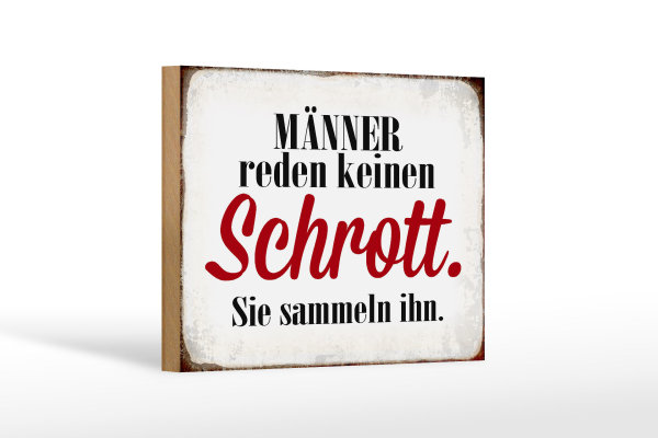 Holzschild Spruch 18x12cm Männer reden keinen Schrott