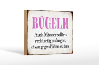 Holzschild Spruch 18x12cm Bügeln auch Männer...