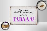 Holzschild Spruch 18x12cm nachdem Gott mich schuf sagte er