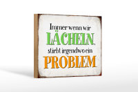 Holzschild Spruch 18x12cm wenn wir lachen stirbt Problem