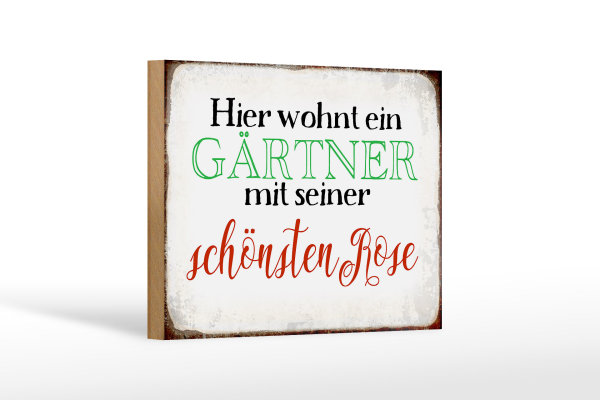 Holzschild Spruch 18x12cm hier Gärtner mit schönster Rose